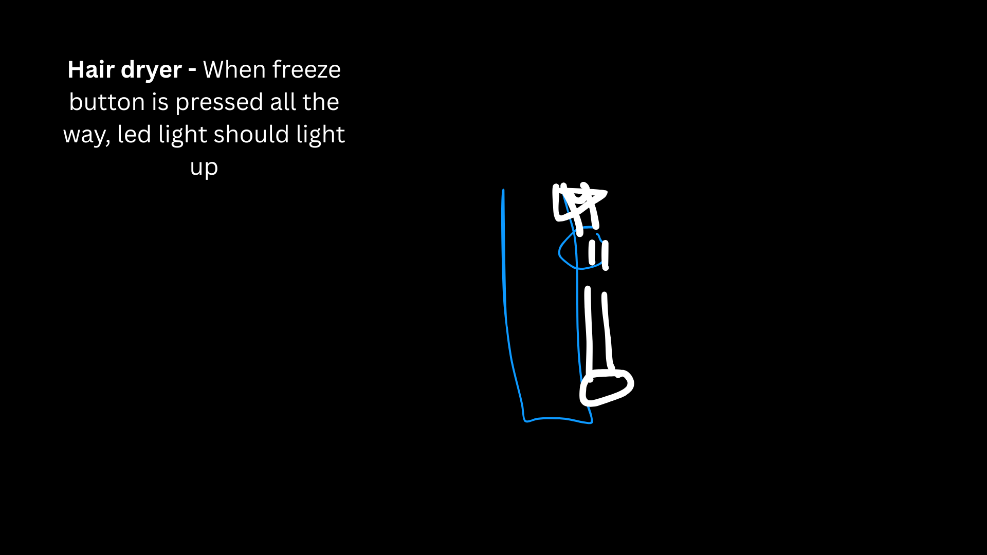 In my sketch, the circuit is open by default while the freeze button is not fully pressed. When the freeze button is pressed all the way down, it physically connects the two sides of the circuit inside the handle. That full connection closes the circuit and allows power to flow, which makes the LED light up.